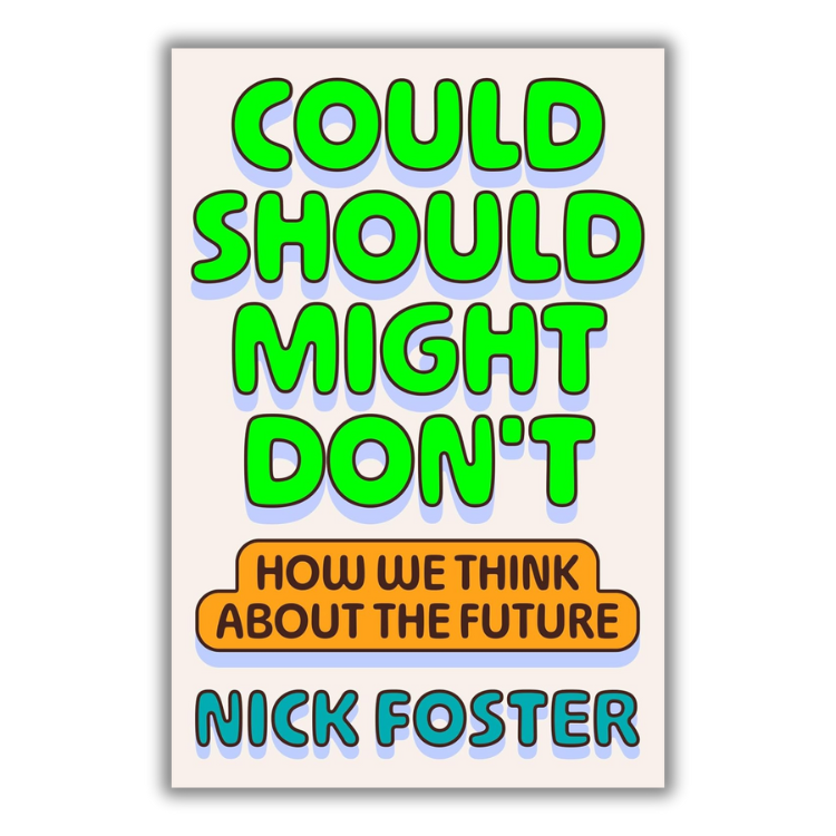 Book cover of Could Should Might Don’t: How We Think About the Future by Nick Foster.