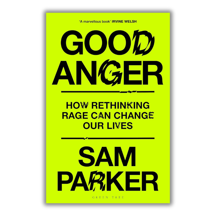 Book cover of Good Anger: How Rethinking Rage Can Change Our Lives by Sam Parker.