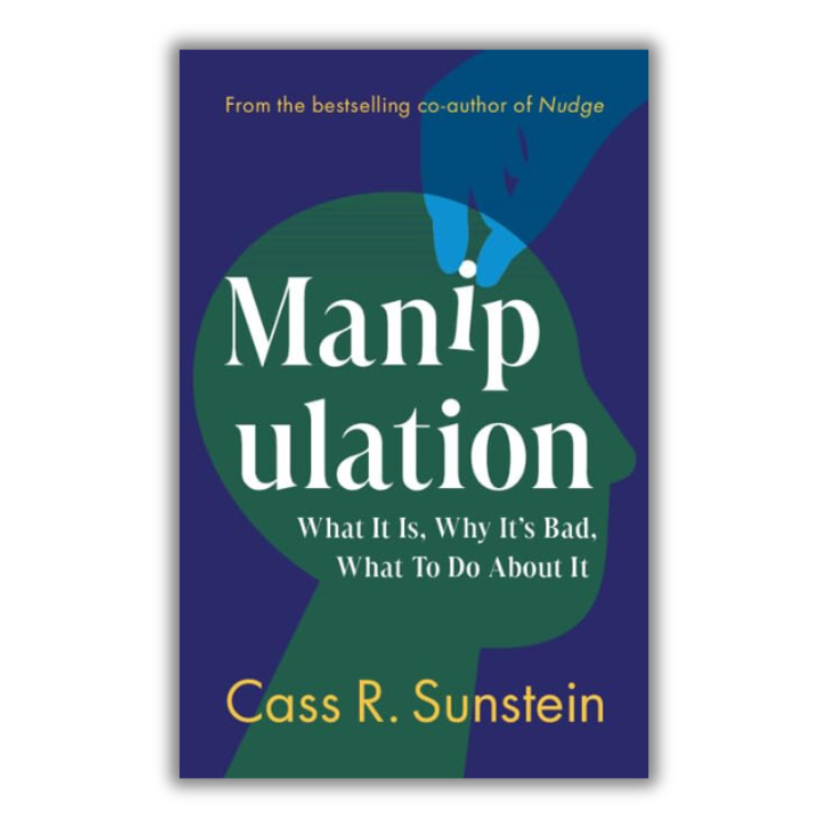 Book cover of Manipulation: What It Is, Why It’s Bad, What to Do About It by Cass R. Sunstein.